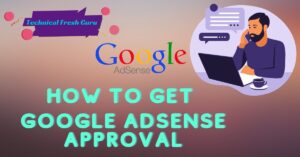 How to get Google AdSense Approval in Short Time?
