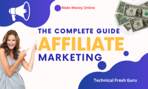 The Complete Guide of Affiliate Marketing for Beginners | 7 Tips and Tricks
