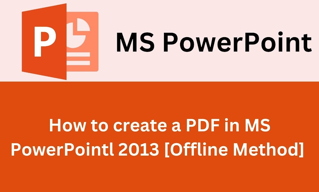 How to Create a PDF File in MS PowerPoint 2013 | Offline Method