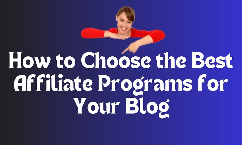How to Choose the Best Affiliate Programs for Your Blog?