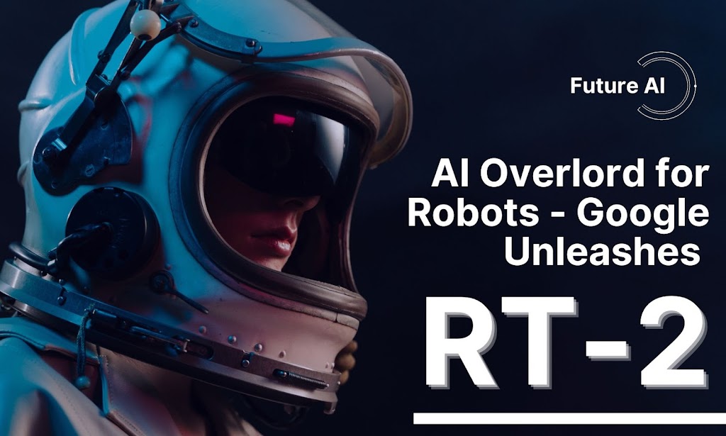 AI Overlord for Robots – Google Unleashes RT-2
