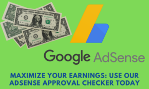 Maximize Your Earnings: Use Our AdSense Approval Checker Today – 7 Points Read Must